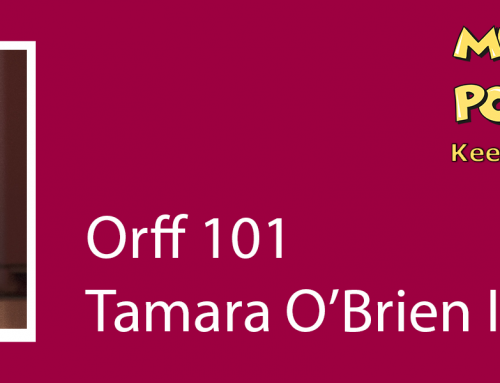 Orff 101: Interview with Tamara O’Brien